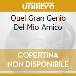 Quel Gran Genio Del Mio Amico cd