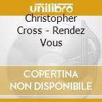 Christopher Cross - Rendez Vous cd