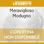 Meraviglioso Modugno cd musicale di Domenico Modugno