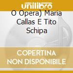 O Opera) Maria Callas E Tito Schipa cd