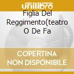 Figlia Del Reggimento(teatro O De Fa cd