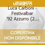 Luca Carboni - Festivalbar '92  Azzurro (2 Cd) cd