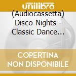 (Audiocassetta) Disco Nights - Classic Dance Hits Of The 70S cd