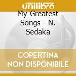 My Greatest Songs - N. Sedaka cd musicale di Neil Sedaka