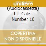 (Audiocassetta) J.J. Cale - Number 10 cd
