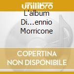 L'album Di...ennio Morricone cd