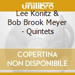 Lee Konitz & Bob Brook Meyer - Quintets cd musicale di KONITZ LEE E BOB BRO