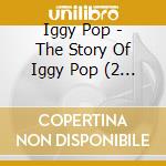 Iggy Pop - The Story Of Iggy Pop (2 Cd)