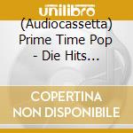 (Audiocassetta) Prime Time Pop - Die Hits Aus Der Werbung cd
