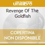 Revenge Of The Goldfish cd