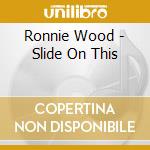 Ronnie Wood - Slide On This cd