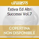 Estiva Ed Altri Successi Vol.7 cd