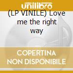 (LP VINILE) Love me the right way lp vinile di Rapination