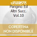 Parigino Ed Altri Succ. Vol.10 cd
