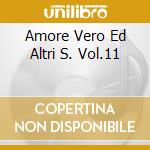 Amore Vero Ed Altri S. Vol.11 cd