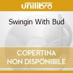 Swingin With Bud cd
