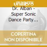 Dr. Alban - Super Sonic Dance Party (1993) cd musicale di Dr. Alban