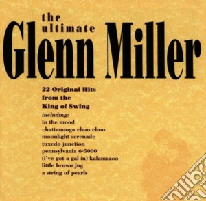 Glenn Miller - The Ultimate Glenn Miller cd musicale di Glenn Miller