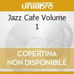 Jazz Cafe Volume 1 cd