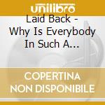 Laid Back - Why Is Everybody In Such A Hurry! cd musicale di LAID BACK