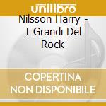 Nilsson Harry - I Grandi Del Rock cd musicale di Nilsson Harry