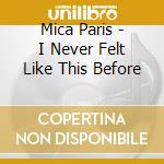 Mica Paris - I Never Felt Like This Before cd
