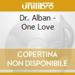 Dr. Alban - One Love cd musicale di Alban Dr.