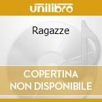 Ragazze cd