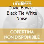 David Bowie - Black Tie White Noise cd