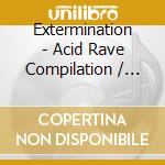 Extermination - Acid Rave Compilation / Various cd