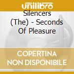 Silencers (The) - Seconds Of Pleasure cd
