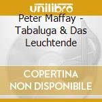Peter Maffay - Tabaluga & Das Leuchtende cd musicale di Peter Maffay