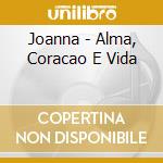 Joanna - Alma, Coracao E Vida cd musicale di Joanna