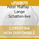 Peter Maffay - Lange Schatten-live cd musicale di Peter Maffay