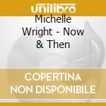 Michelle Wright - Now & Then cd