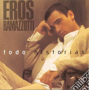 Eros Ramazzotti - Todo Historias cd musicale di Ramazzotti Eros
