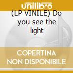 (LP VINILE) Do you see the light cd