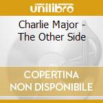 Charlie Major - The Other Side cd
