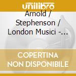 Arnold / Stephenson / London Musici - Ctos cd