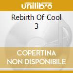 Rebirth Of Cool 3 cd