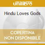 Hindu Loves Gods cd musicale di HINDU LOVES GODS