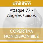 Attaque 77 - Angeles Caidos cd