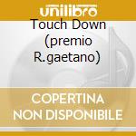 Touch Down (premio R.gaetano) cd