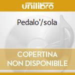 Pedalo'/sola cd musicale di Paola Turci