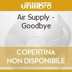 Air Supply - Goodbye cd musicale di Air Supply