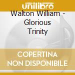Walton William - Glorious Trinity cd