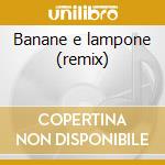Banane e lampone (remix) cd musicale di Gianni Morandi