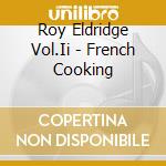 Roy Eldridge Vol.Ii - French Cooking cd