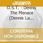 O.S.T. - Dennis The Menace (Dennis La Minaccia) cd