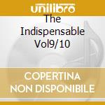 The Indispensable Vol9/10 cd